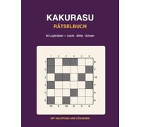 Kakurasu Rätselbuch: 90 Logikrätsel für Erwachsene - die Alternative zu Sudoku - Leicht, Mittel, Schwer - mit Anleitung und Lösungen