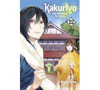 Kakuriyo: Bed & Breakfast for Spirits, Vol. 12: Volume 12
