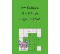 Kakuro: 100 5x5 grid Easy Puzzles (Kakuro Puzzles)