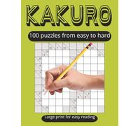 KAKURO: 100 puzzles from easy to hard large print for easy reading