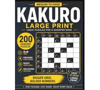 KAKURO BOOK LARGE PRINT: 200 Large Print 8×8 Grid Cross Sums Puzzles | 100 Medium & 100 Hard Challenges with Solutions| twisted puzzles | Brain Games for Adults and Seniors
