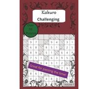 Kakuro Challenging: Kakuro with easy to read print Volume 1 | 6x9 inches, 110 pages | 50+ Puzzles great for Vacations, Spare time and as Gifts