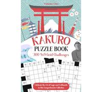 Kakuro Cross Sums Puzzle Book: 300 9x9 Grid Challenges | Volume One