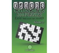 Kakuro Cross Sums - Volume 1: 300 Puzzle Book For Adults | 100 Easy Puzzles | 100 Medium Puzzles | 100 Hard Puzzles
