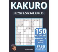 Kakuro Easy to Medium Puzzle Book for Adults: 200 Large-Print Kakuro Logic Puzzles -- Cross-Sum Brain Games for Adults (Easy to Medium) (Kakuro Puzzle Books)