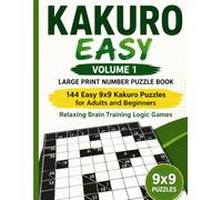 Kakuro Easy - Volume 1: Large Print Number Puzzle Book: 144 Easy 9x9 Kakuro Puzzles for Adults and Beginners | Relaxing Brain Training Logic Games