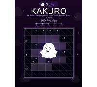Kakuro for Adults: 100 Large Print Cross Sums Puzzles, Easy to Hard