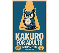 Kakuro for Adults: 500 Hard Puzzles In 14 X 10 Grid Size For Serious Sum Logic And Steady Focus Volume 8