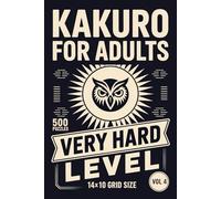 Kakuro for Adults: 500 Very Hard Puzzles In 14 X 10 Grid Size Built For Relentless Deduction Chains Volume 4
