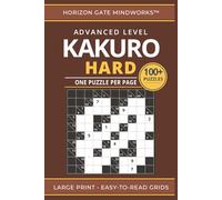 Kakuro Hard: 100+ Challenging Kakuro Puzzles with Large, Easy-to-Read Grids (One Puzzle Per Page) (Horizon Gate Mindworks™ Series)