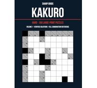 Kakuro: Hard · 100 Large-Print Puzzles · Volume 1 · Verified Solutions · Full Combination Reference (Sharp Grids)