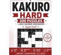 Kakuro Hard: 200+ Logic Number Crossword Puzzles: Large Print Puzzle Book for Adults & Seniors | Advanced Challenges for Experienced Puzzle Solvers | Solutions Included