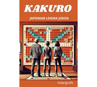 KAKURO: Helduentzako zenbaki eta zenbakien japoniar denborapasa. (Haurrentzako denbora-pasak)