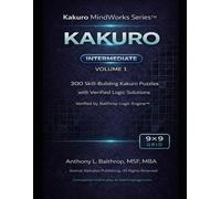KAKURO: Intermediate - 9×9 Grid (8.5×11): 300 Skill-Building Kakuro Puzzles with Verified Logic Solutions (Kakuro MindWorks Series™)