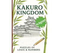 Kakuro Kingdom: A Kingdom of Cross-Sum Puzzles for the Brave