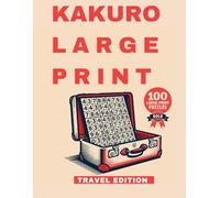 Kakuro Large Print for Seniors: Travel Edition: 100 Bold and Easy Kakuro Puzzles for Adults & Seniors | A Perfect Companion for Waiting Rooms, Flights ... & Word Search Large Print for Seniors)