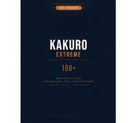 Kakuro Masters - Extreme: 150+ Large Print Cross-Sum Puzzles for Experts | Grids from 7x7 to 29x29: Volume 4 of the Kakuro Masters Collection | The ... & 29x29 Grids | Not for Beginners | 8.5 x 11"