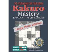 Kakuro Mastery: 200 Simple Number Crossword Puzzles with Solutions | Perfect for Seniors, Adults & New Puzzlers | 8.5x11 Big Print Format
