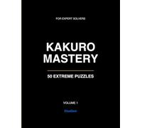 Kakuro Mastery: 50 Extreme Puzzles