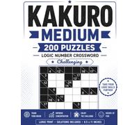 Kakuro Medium: 200+ Logic Number Crossword Puzzles: Large Print Puzzle Book for Adults & Seniors | Intermediate-Level Challenges | Develop Logical Thinking | Solutions Included
