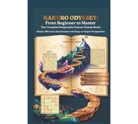 Kakuro Odyssey: From Beginner to Master: 180 Progressive Cross Sum Puzzles | The Complete Explorer’s Field Guide to Logic & Focus for Adults and Kids