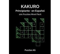 Kakuro para Principiantes: 100 Puzzles Nivel Fácil (Kakuro en español)