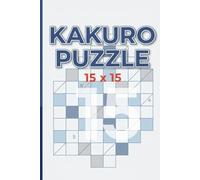 Kakuro Puzzle 15 x 15: Kakuro Puzzle Book for Adults to Improve Memory and Keep your Brain Young