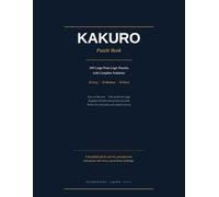 Kakuro Puzzle Book: 100 Large Print Logic Puzzles with Solutions for Adults and Seniors (Brain Games for Life)