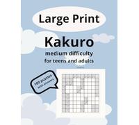 Kakuro Puzzle Book: 100 Medium Puzzles for Teens and Adults | 125 Pages of Number Logic Brain Games with Solutions: Kakuro Puzzle Book: 100 Logic and ... Games, Math Puzzles, and Sudoku Alternate