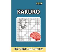 Kakuro Puzzle Book 10x10 for Teens & Adults - Easy Level: 50 Relaxing Number Puzzles with Solutions | Beginner-Friendly Brain Activity for Vacations, ... Camping & Leisure Time | 6 x 9 in | 100 Pages