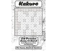 Kakuro Puzzle Book: 120 Brain-Teasing Cross-Sum Puzzles for Logic & Math Lovers!