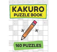 KAKURO PUZZLE BOOK (160 PUZZLES) - CROSS SUMS PUZZLE BOOKS
