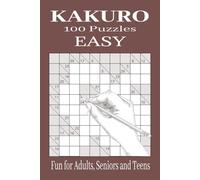 Kakuro Puzzle Book for Adults: 100 Cross Sums Logic Puzzles with Solutions | Math Brain Teasers, Number Games, and Logic Challenges