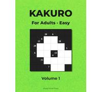 Kakuro Puzzle Book for Adults: 100 Easy Cross Sums Puzzles with Solutions - Large Print 5×5 & 6×6 Grids, Volume 1