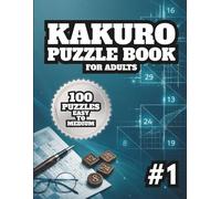 Kakuro Puzzle Book for Adults: 100 Easy to Medium Cross Sums Logic Puzzles. Large Grids for a Relaxing and Rewarding Math Brain Workout.