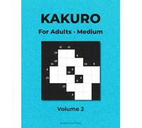 Kakuro Puzzle Book for Adults: 100 Medium Cross Sums Puzzles with Solutions - Large Print 7×7 Grids, Volume 2