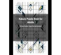 Kakuro Puzzle Book for Adults: 250 Easy Puzzles with Solutions - Large Print (Kakuro Puzzle Books by Alex Crane)