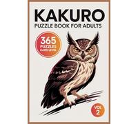 Kakuro Puzzle Book for Adults: 365 Hard Logic Challenges for Advanced Thinkers Vol 2