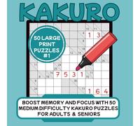 Kakuro Puzzle Book for Adults and Seniors: Easy-to-Read Large Print Kakuro Puzzles for Relaxation and Brain Fitness | 8.5" x 8.5" 105 pages