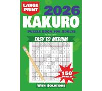 Kakuro Puzzle Book for Adults - Large Print: 150 Brain Boosting Exercises for all Skill Sets