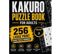 Kakuro Puzzle Book for Adults volume 3: 10x10 256 Large Print hard Puzzle Numbers