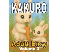 Kakuro Puzzle Book for Adults: Volume 3, Easy, Large puzzle grid. Puzzles and Solutions.