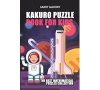 Kakuro Puzzle Book For Kids: The Best Mathematical Puzzles Collection: 5