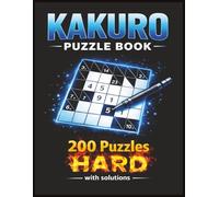 Kakuro Puzzle Book Hard: Kakuro Puzzle For Adults | Brain Training Logic Games for Adults | 200 Puzzles | Solutions Included | 8.5x11 Inches