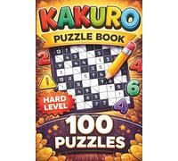 Kakuro Puzzle Book Hard Level: 100+ Challenging Number Crossword Puzzles | Advanced Brain Training for Puzzle Lovers | Includes Solutions