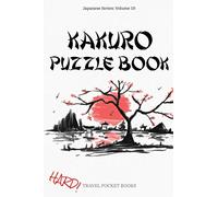 Kakuro Puzzle Book: Japanese Series - Volume 10 | Absolutely Nasty Kakuro Puzzle Books For Adults | Mind Games Puzzles | Travel Friendly 6 x 9 Inches ... Pages - Nice Gift For A Birthday Or Christmas