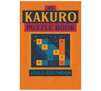 Kakuro Puzzle Book - Level 2: Easy to Medium Kakuro Activity Book for Adults (Kakuro Puzzle Book Series)