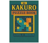 Kakuro Puzzle Book - Level 3: Medium Kakuro Activity Book for Adults with Solutions (Kakuro Puzzle Book Series)