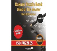 Kakuro Puzzle Book Mind of the Master Black Belt Beginner: 15x15 Grid Large print 150 Easy to Mid Hard Difficulty Brain Teasers For Adults and Seniors (Kakuro master)
