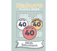 Kakuro Puzzle Book: Over 100 Puzzles, Easy, Regular & Hard, Matte Cover, 6 x 9 Inch. Great Brain Training Book with Solutions. (The Puzzle Parade)
